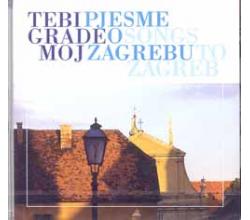 TEBI GRADE MOJ - Pjesme o Zagrebu  Songs to Zagreb, 2005 (CD)
